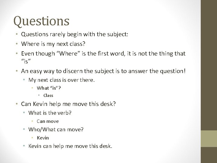 Questions • Questions rarely begin with the subject: • Where is my next class?