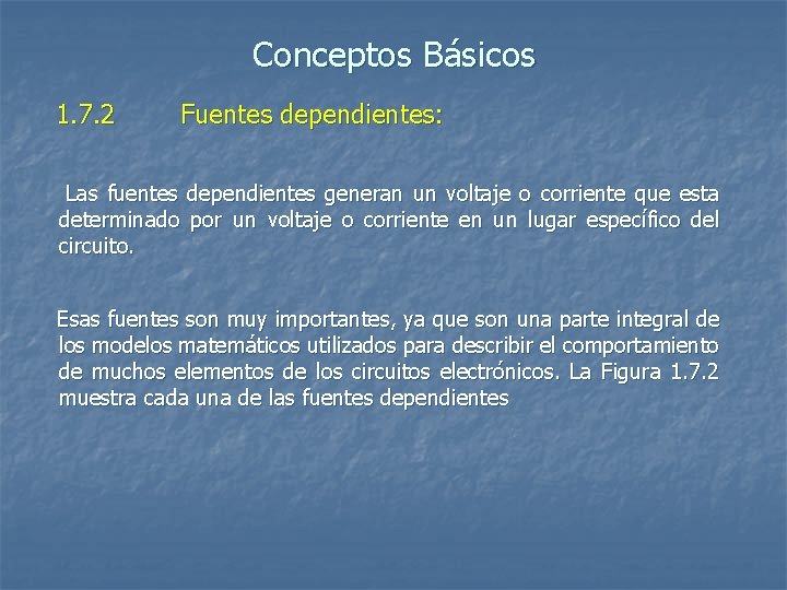 Conceptos Básicos 1. 7. 2 Fuentes dependientes: Las fuentes dependientes generan un voltaje o