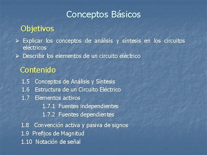 Conceptos Básicos Objetivos Ø Explicar los conceptos de análisis y síntesis en los circuitos
