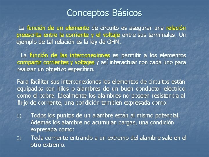 Conceptos Básicos La función de un elemento de circuito es asegurar una relación preescrita