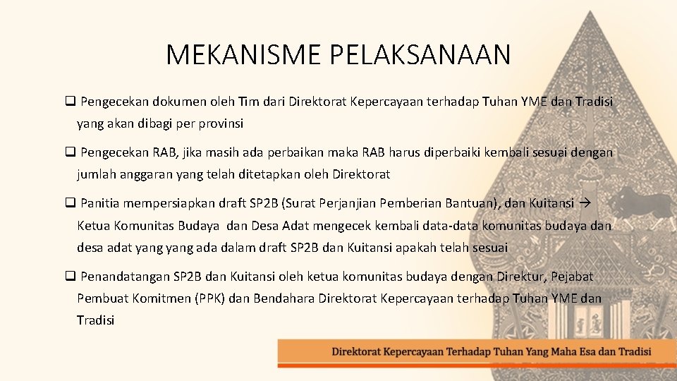 MEKANISME PELAKSANAAN q Pengecekan dokumen oleh Tim dari Direktorat Kepercayaan terhadap Tuhan YME dan