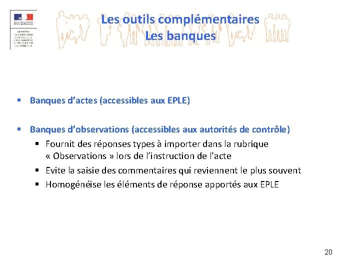 Les outils complémentaires Les banques § Banques d’actes (accessibles aux EPLE) § Banques d’observations