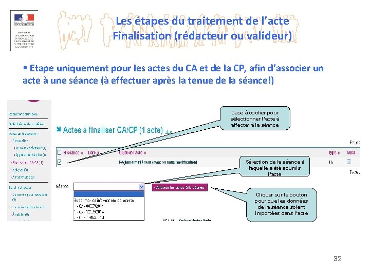 Les étapes du traitement de l’acte Finalisation (rédacteur ou valideur) § Etape uniquement pour