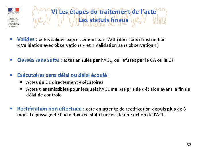 V) Les étapes du traitement de l’acte Les statuts finaux § Validés : actes