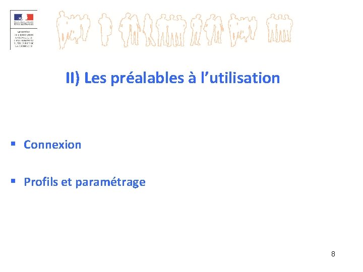 II) Les préalables à l’utilisation § Connexion § Profils et paramétrage 8 