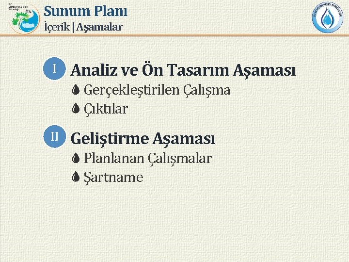 Sunum Planı İçerik | Aşamalar I Analiz ve Ön Tasarım Aşaması Gerçekleştirilen Çalışma Çıktılar