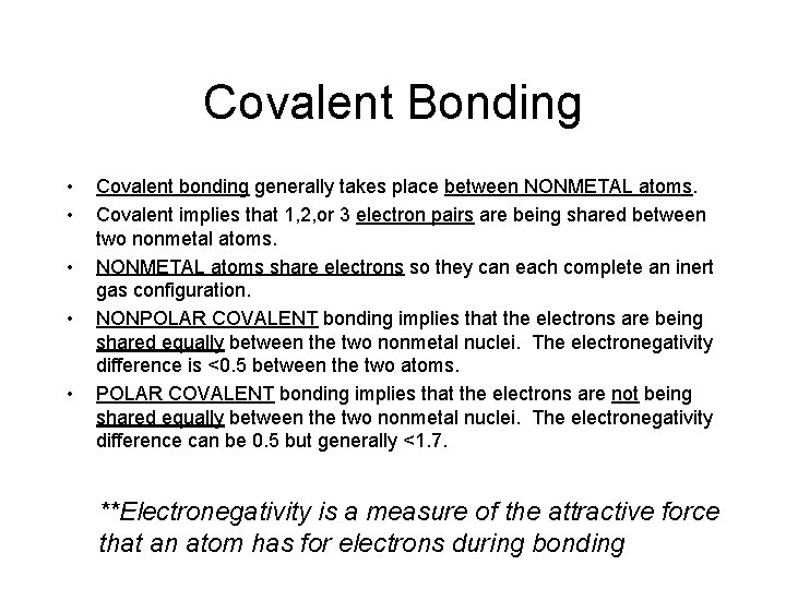 Covalent Bonding • • • Covalent bonding generally takes place between NONMETAL atoms. Covalent