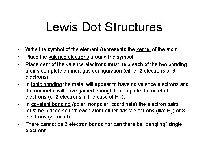 Lewis Dot Structures • • • Write the symbol of the element (represents the