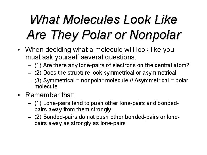 What Molecules Look Like Are They Polar or Nonpolar • When deciding what a