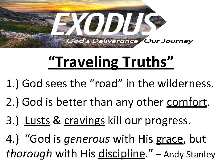 “Traveling Truths” 1. ) God sees the “road” in the wilderness. 2. ) God