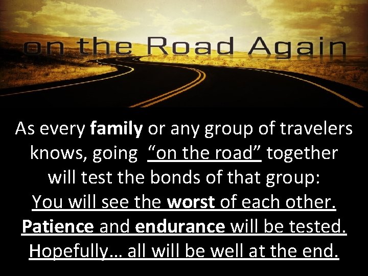 As every family or any group of travelers knows, going “on the road” together