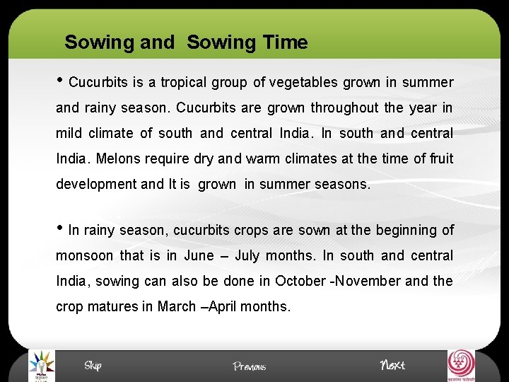 Sowing and Sowing Time • Cucurbits is a tropical group of vegetables grown in