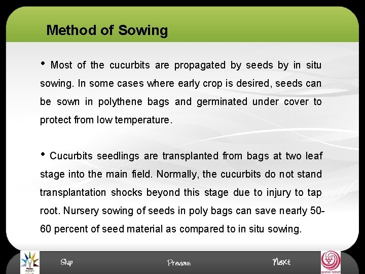 Method of Sowing • Most of the cucurbits are propagated by seeds by in