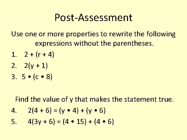 Post-Assessment Use one or more properties to rewrite the following expressions without the parentheses.