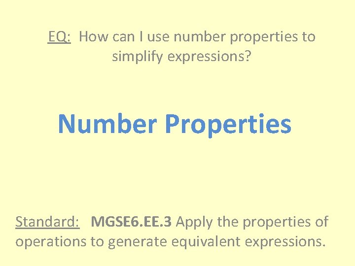 EQ: How can I use number properties to simplify expressions? Number Properties Standard: MGSE