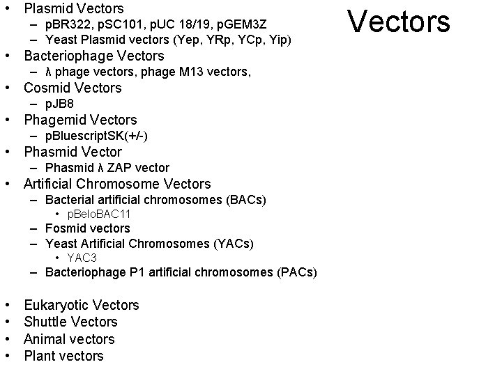  • Plasmid Vectors – p. BR 322, p. SC 101, p. UC 18/19,