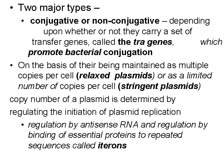  • Two major types – • conjugative or non-conjugative – depending upon whether