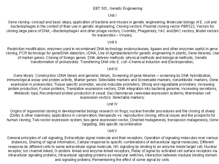 EBT 501, Genetic Engineering Unit I Gene cloning -concept and basic steps; application of