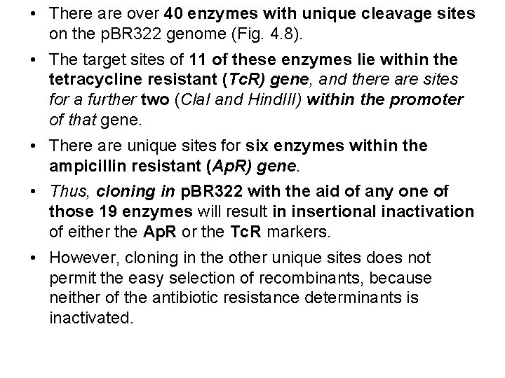  • There are over 40 enzymes with unique cleavage sites on the p.