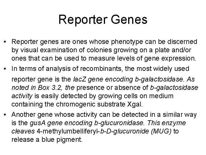 Reporter Genes • Reporter genes are ones whose phenotype can be discerned by visual