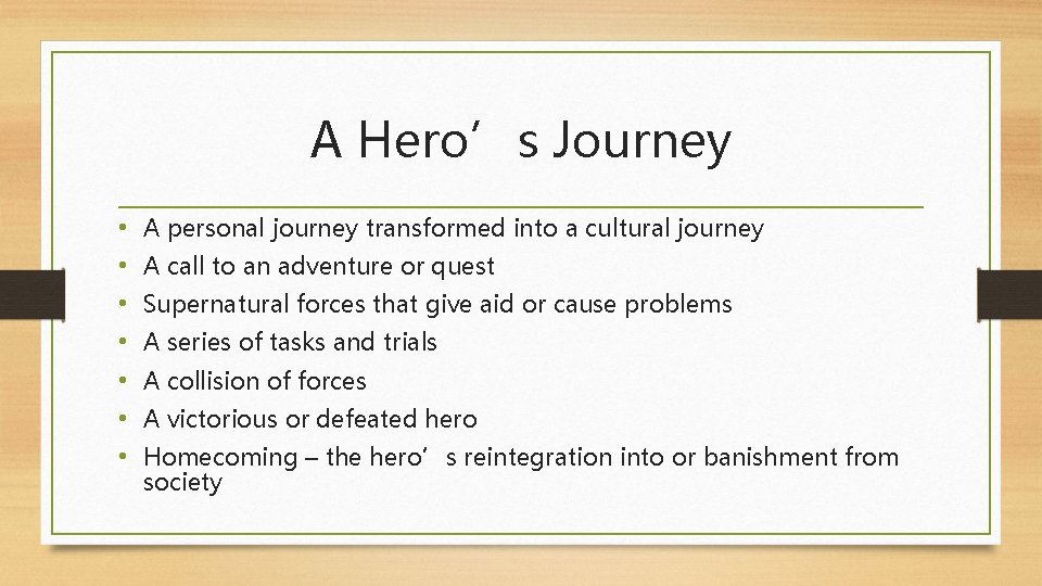 A Hero’s Journey • • A personal journey transformed into a cultural journey A