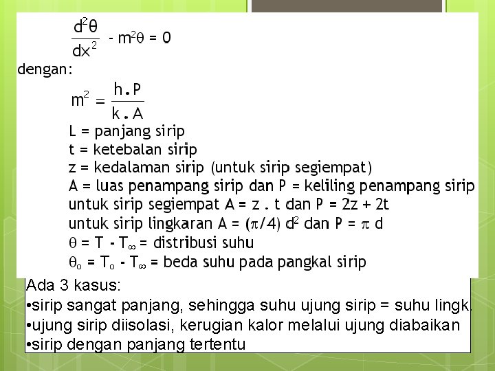 Ada 3 kasus: • sirip sangat panjang, sehingga suhu ujung sirip = suhu lingk.