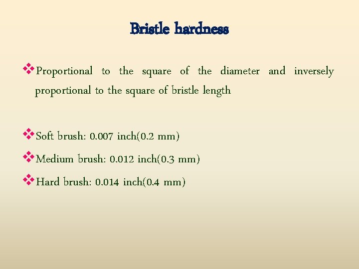 Bristle hardness v. Proportional to the square of the diameter and inversely proportional to