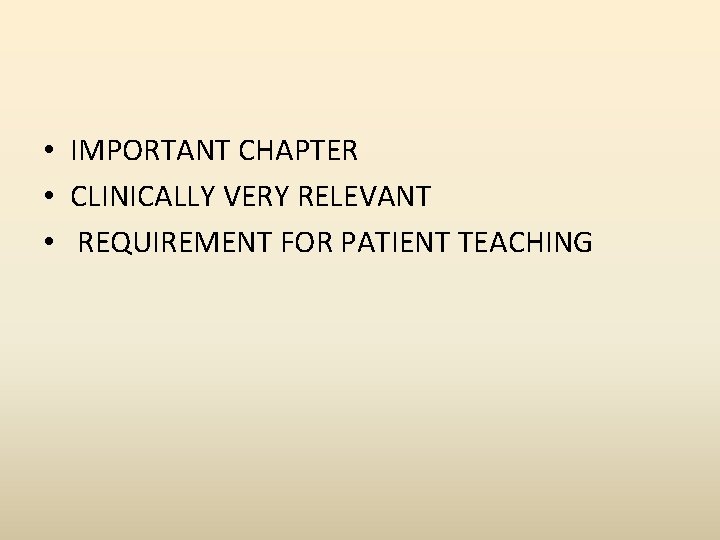  • IMPORTANT CHAPTER • CLINICALLY VERY RELEVANT • REQUIREMENT FOR PATIENT TEACHING 