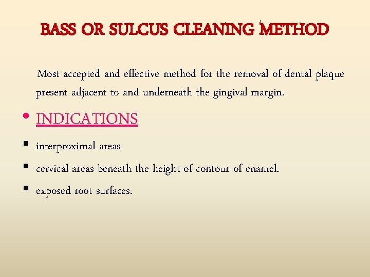 BASS OR SULCUS CLEANING METHOD Most accepted and effective method for the removal of
