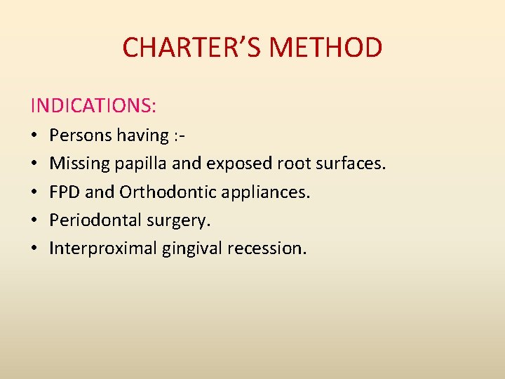 CHARTER’S METHOD INDICATIONS: • • • Persons having : Missing papilla and exposed root