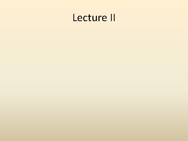 Lecture II 