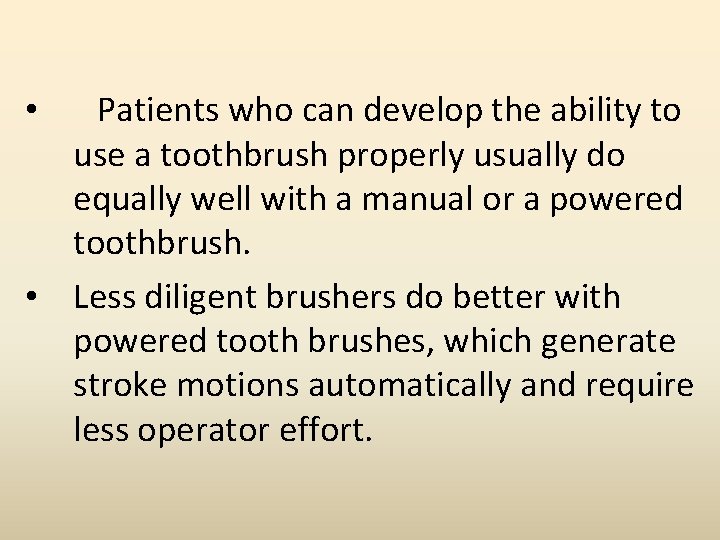 Patients who can develop the ability to use a toothbrush properly usually do equally