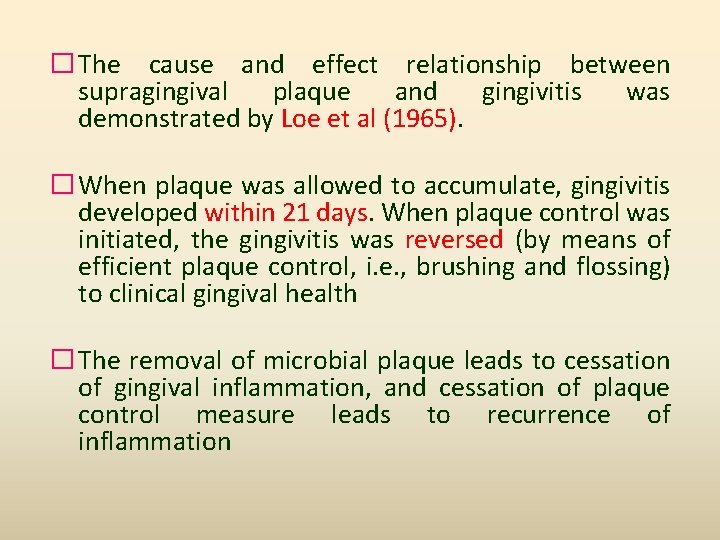 � The cause and effect relationship between supragingival plaque and gingivitis was demonstrated by