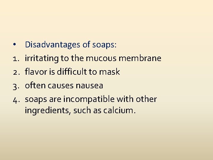  • 1. 2. 3. 4. Disadvantages of soaps: irritating to the mucous membrane