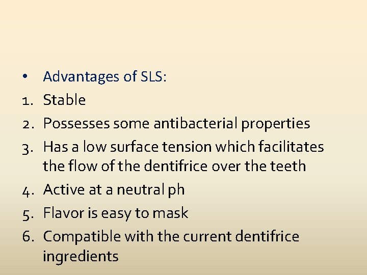 Advantages of SLS: Stable Possesses some antibacterial properties Has a low surface tension which