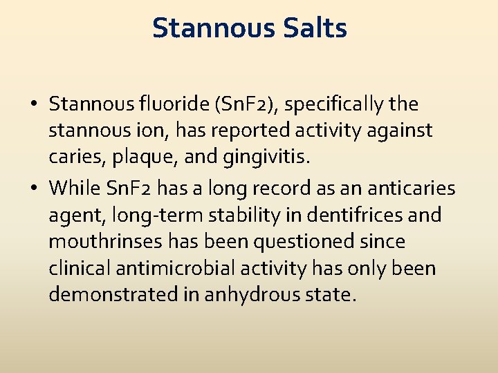 Stannous Salts • Stannous fluoride (Sn. F 2), specifically the stannous ion, has reported