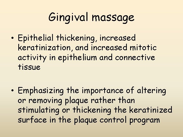 Gingival massage • Epithelial thickening, increased keratinization, and increased mitotic activity in epithelium and