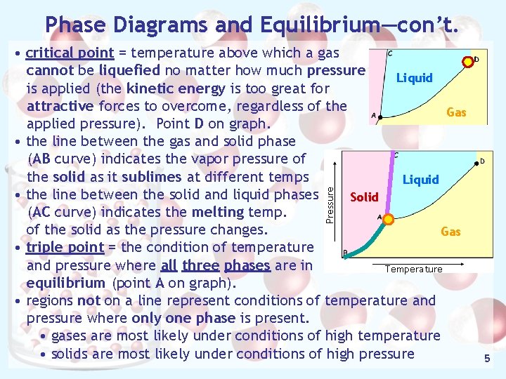 Phase Diagrams and Equilibrium—con’t. Pressure • critical point = temperature above which a gas
