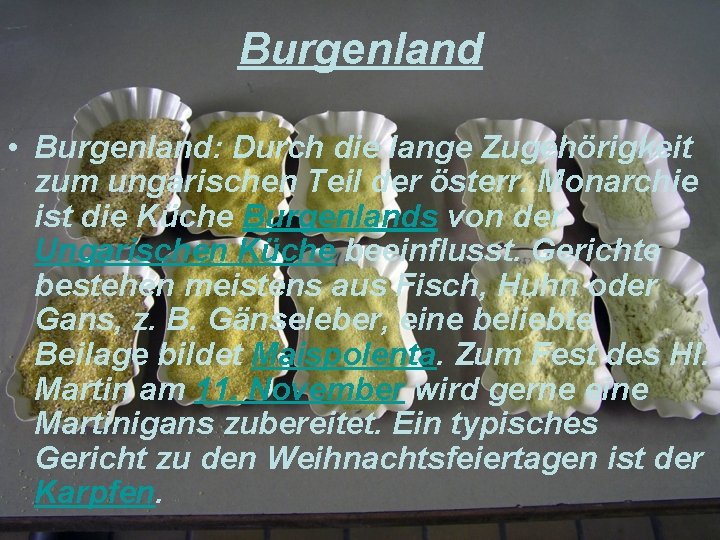 Burgenland • Burgenland: Durch die lange Zugehörigkeit zum ungarischen Teil der österr. Monarchie ist