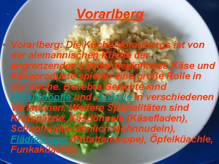 Vorarlberg • Vorarlberg: Die Küche Vorarlbergs ist von der alemannischen Küche der angrenzenden Länder
