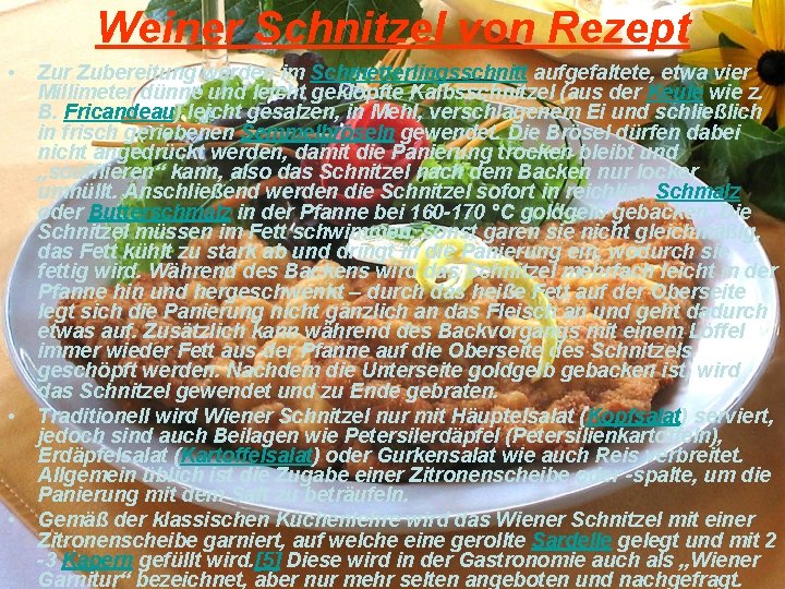 Weiner Schnitzel von Rezept • • • Zur Zubereitung werden im Schmetterlingsschnitt aufgefaltete, etwa