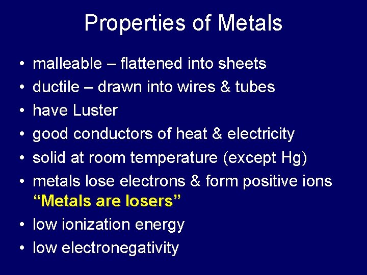 Properties of Metals • • • malleable – flattened into sheets ductile – drawn