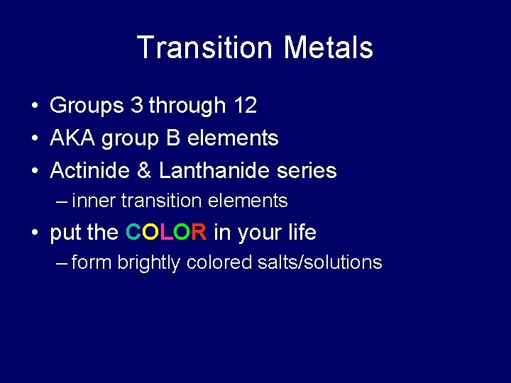 Transition Metals • Groups 3 through 12 • AKA group B elements • Actinide