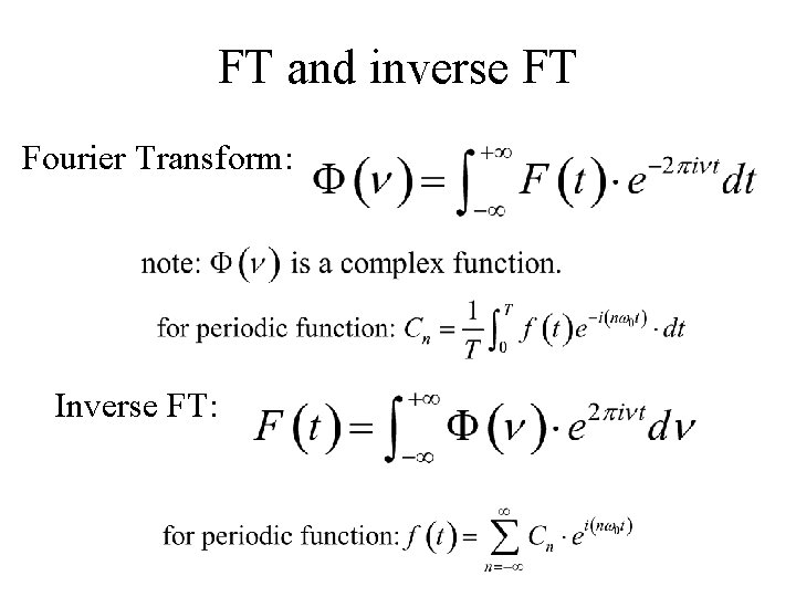 FT and inverse FT Fourier Transform: Inverse FT: 