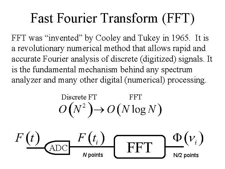 Fast Fourier Transform (FFT) FFT was “invented” by Cooley and Tukey in 1965. It
