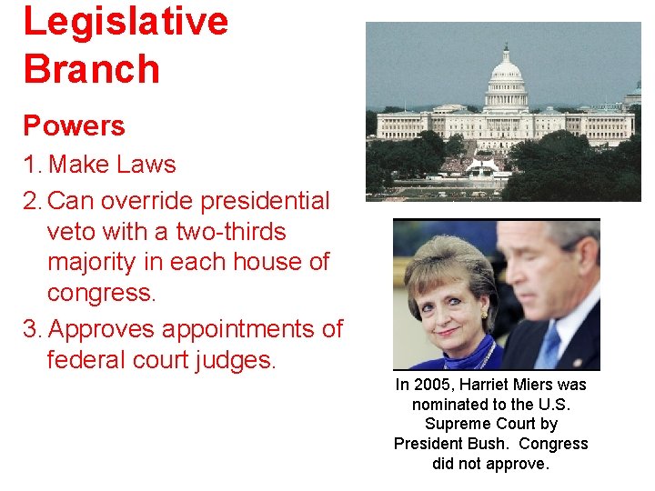 Legislative Branch Powers 1. Make Laws 2. Can override presidential veto with a two-thirds