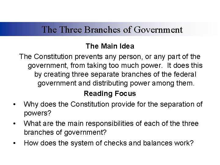 The Three Branches of Government The Main Idea The Constitution prevents any person, or