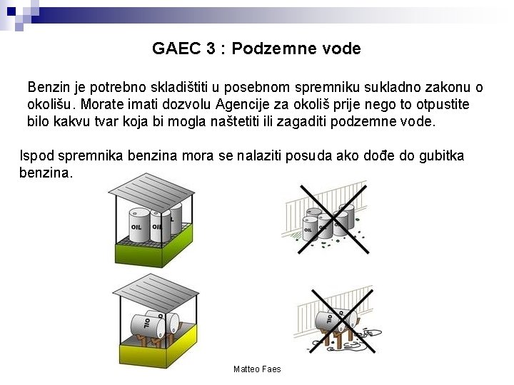 GAEC 3 : Podzemne vode Benzin je potrebno skladištiti u posebnom spremniku sukladno zakonu