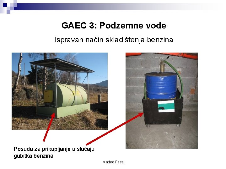 GAEC 3: Podzemne vode Ispravan način skladištenja benzina Posuda za prikupljanje u slučaju gubitka