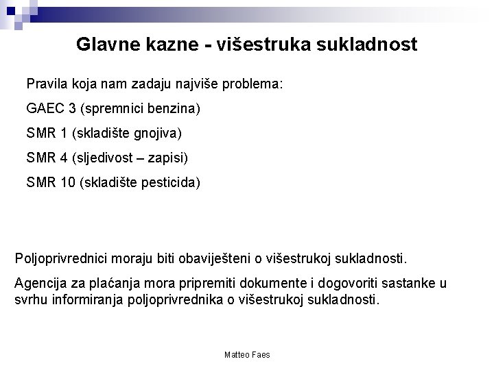 Glavne kazne - višestruka sukladnost Pravila koja nam zadaju najviše problema: GAEC 3 (spremnici